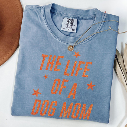 Life Of A Dog Mom Tee