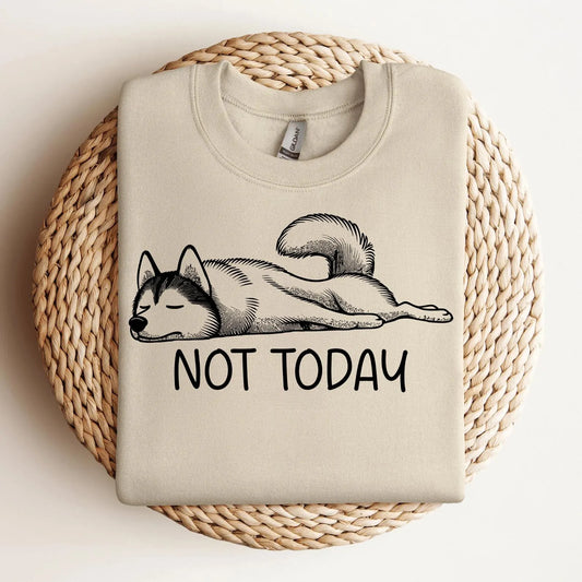 Not Today Husky Sweater