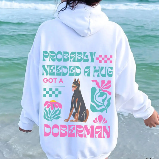 Probably Needed A Hug Doberman Hoodie