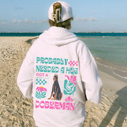 Probably Needed A Hug Doberman Hoodie