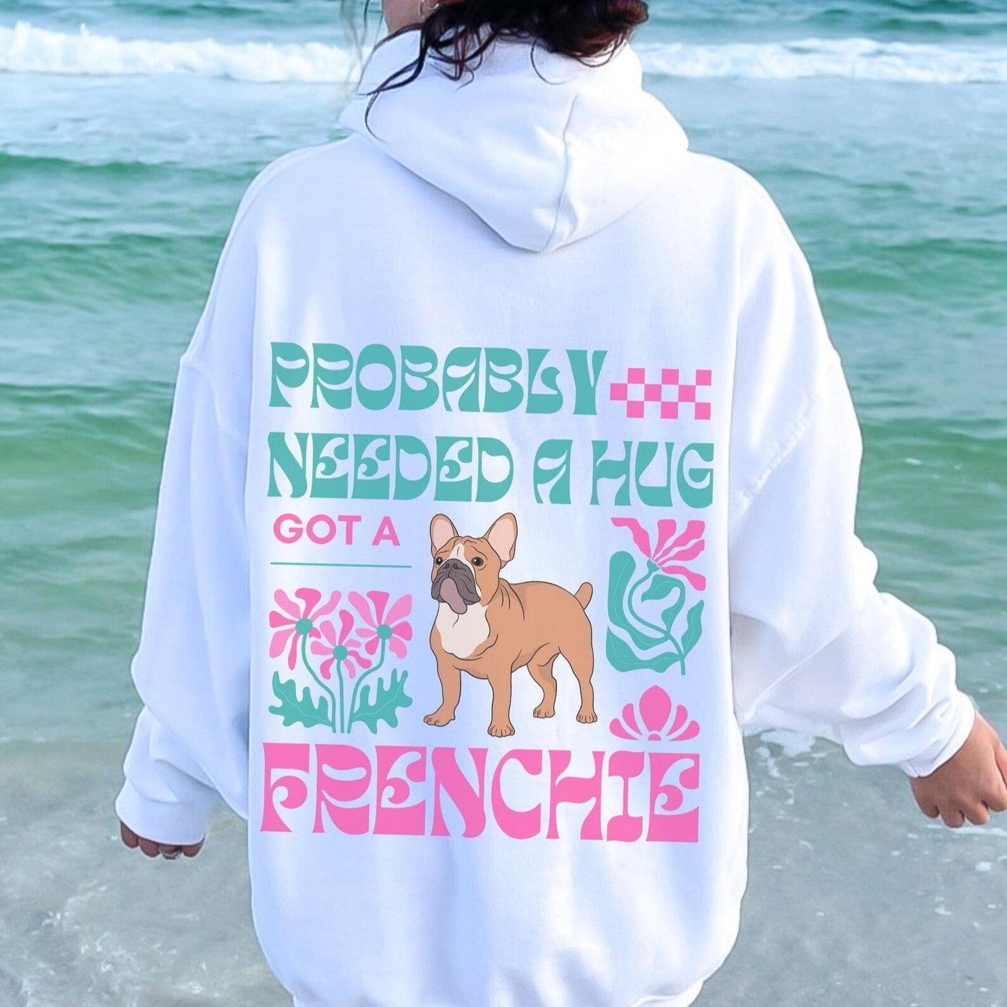 Probably Needed A Hug Frenchie Hoodie