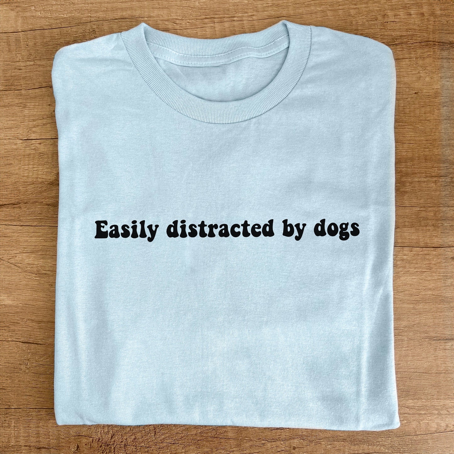 Easily Distracted By Dogs Tee