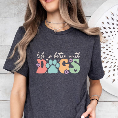 Life Is Better With Dogs Tee