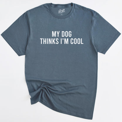 My Dog Thinks I'm Cool Tee