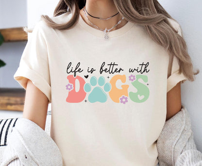 Life Is Better With Dogs Tee
