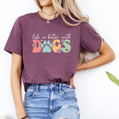 Life Is Better With Dogs Tee
