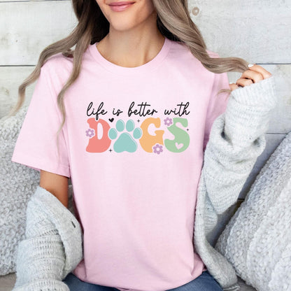 Life Is Better With Dogs Tee
