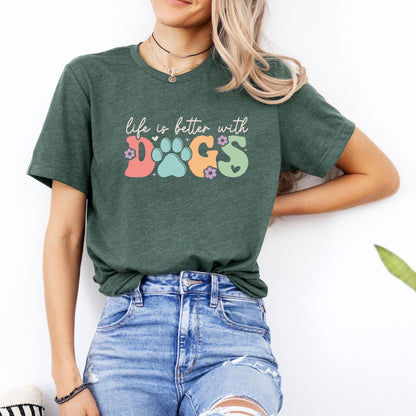 Life Is Better With Dogs Tee