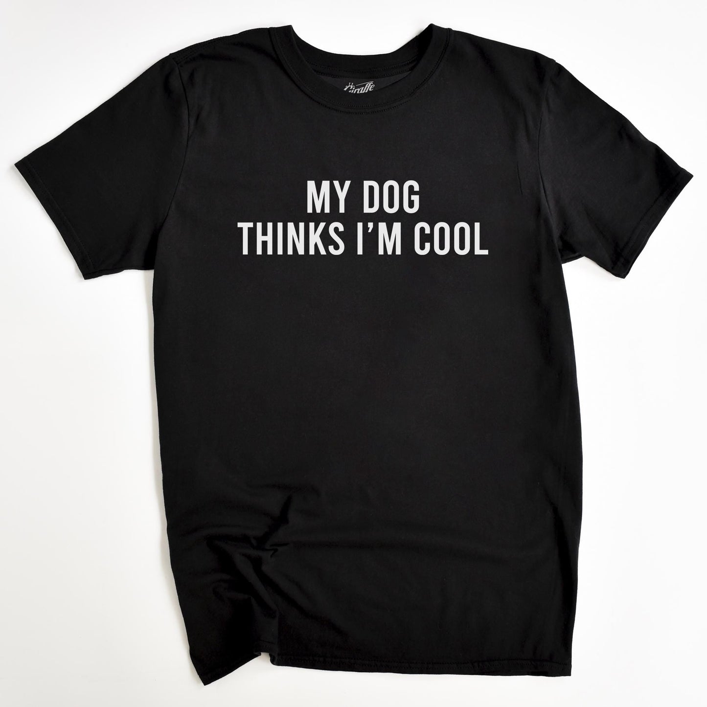 My Dog Thinks I'm Cool Tee