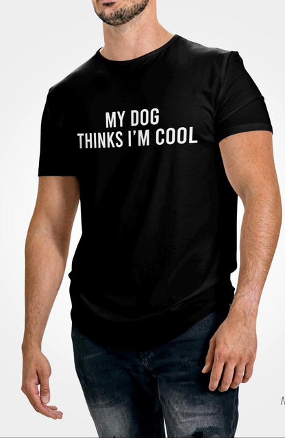 My Dog Thinks I'm Cool Tee