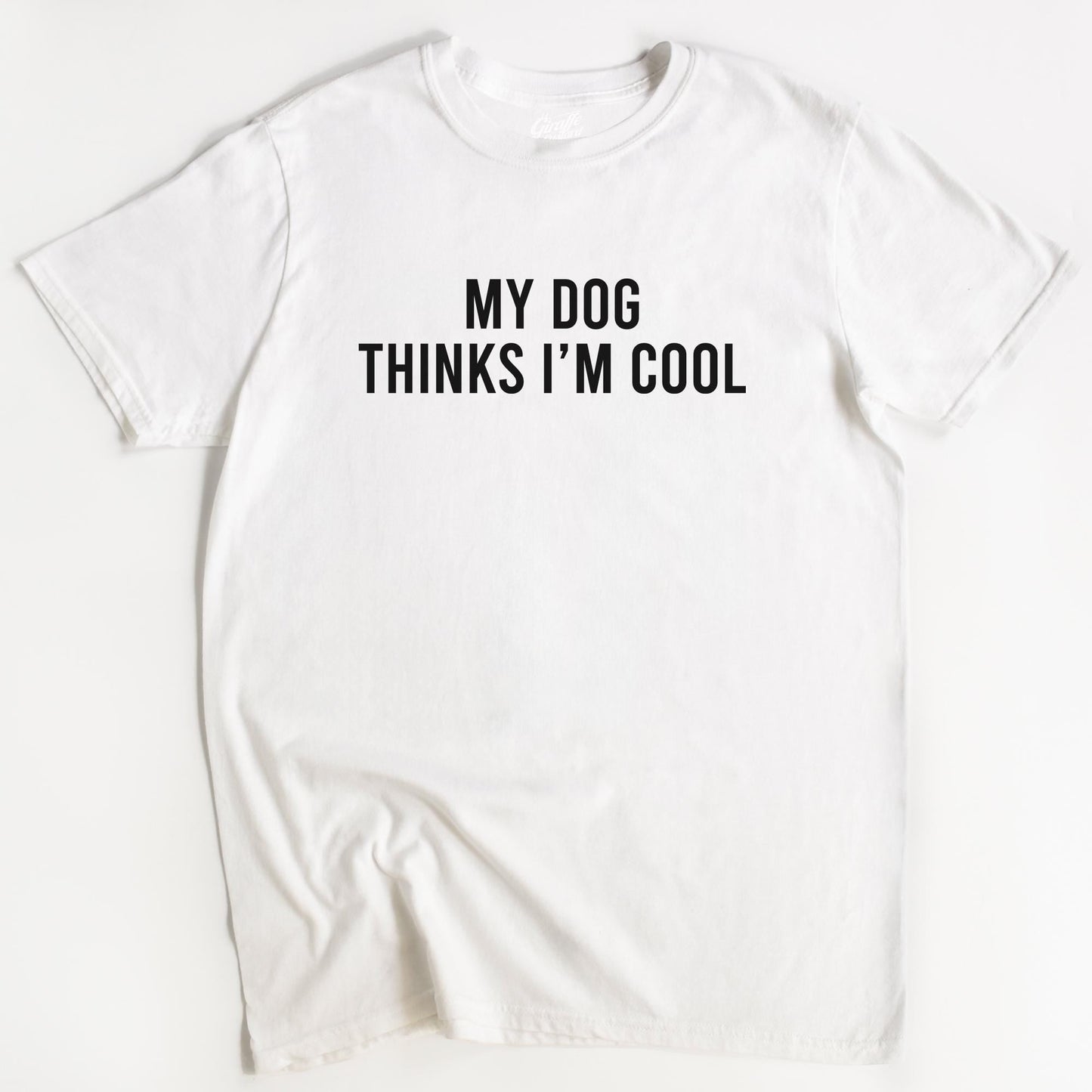 My Dog Thinks I'm Cool Tee