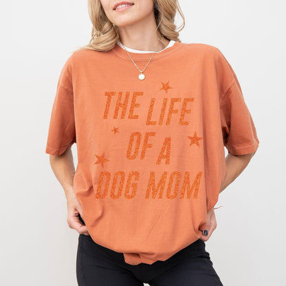 Life Of A Dog Mom Tee